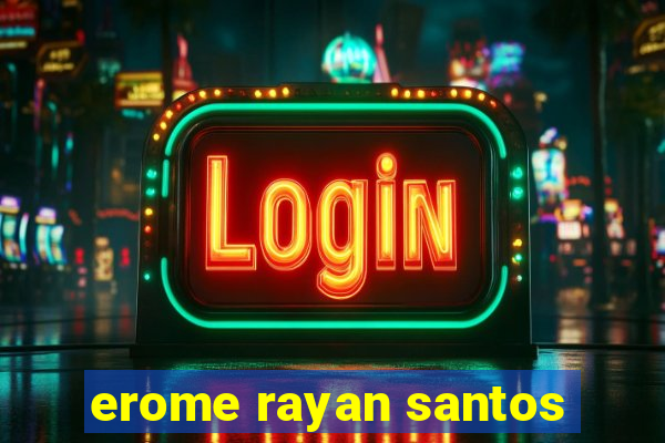 erome rayan santos